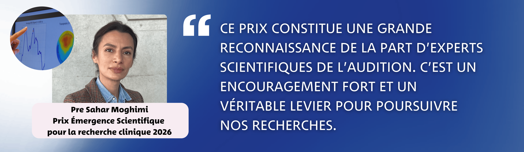 Pre Sahar Moghimi - Prix Émergence Scientifique pour la recherche clinique 2026 - "Ce prix constitue une grande reconnaissance de la part d'experts scientifiques de l'audition. C'est un encouragement fort et un véritable levier pour poursuivre nos recherches."