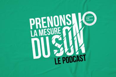 Podcast prenons la mesure du son 